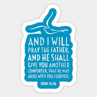 And He Shall Give You Another Comforter To Abide John 14:16 Sticker